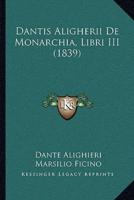 Dantis Aligherii De Monarchia, Libri III (1839)