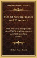 Men Of Note In Finance And Commerce