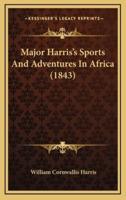 Major Harris's Sports And Adventures In Africa (1843)