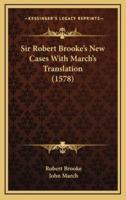 Sir Robert Brooke's New Cases With March's Translation (1578)