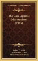 The Case Against Mormonism (1915)