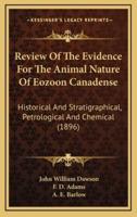 Review Of The Evidence For The Animal Nature Of Eozoon Canadense