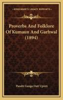 Proverbs And Folklore Of Kumaun And Garhwal (1894)
