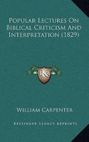 Popular Lectures On Biblical Criticism And Interpretation (1829)