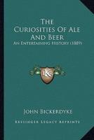 The Curiosities Of Ale And Beer