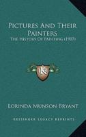 Pictures And Their Painters