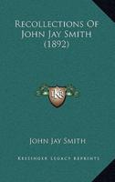 Recollections Of John Jay Smith (1892)