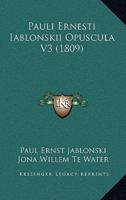 Pauli Ernesti Iablonskii Opuscula V3 (1809)