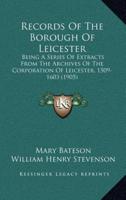 Records Of The Borough Of Leicester