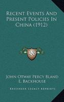 Recent Events And Present Policies In China (1912)