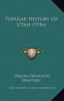 Popular History Of Utah (1916)