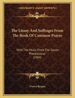 The Litany And Suffrages From The Book Of Common Prayer
