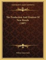 The Production And Fixation Of New Breeds (1907)