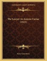 The Lawyer As Amicus Curiae (1915)