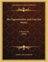 The Opportunities And Uses For Money