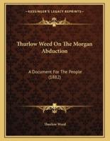 Thurlow Weed On The Morgan Abduction