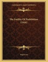 The Futility Of Prohibition (1916)