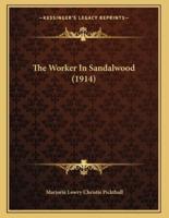 The Worker In Sandalwood (1914)