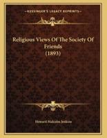 Religious Views Of The Society Of Friends (1893)