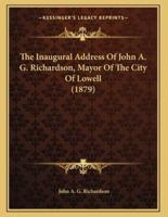 The Inaugural Address Of John A. G. Richardson, Mayor Of The City Of Lowell (1879)