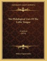 The Philological Uses Of The Celtic Tongue