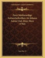 Zwey Merkwurdige Antwortschreiben An Johann Anton Und Aloys Merz (1782)