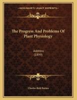 The Progress And Problems Of Plant Physiology