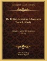 The British-American Adventures Toward Liberty