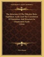 The Structure Of The Dihydro-Beta-Naphthoic Acids And The Correlation Of Ionization And Structure In Unsaturated Acids (1916)