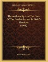 The Authorship And The Date Of The Double Letters In Ovid's Heroides (1908)