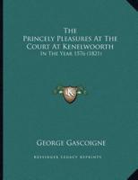 The Princely Pleasures At The Court At Kenelwoorth