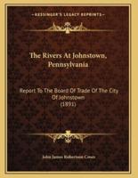 The Rivers At Johnstown, Pennsylvania