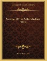 Societies Of The Arikara Indians (1913)