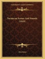 Yucatecan Scenes And Sounds (1919)