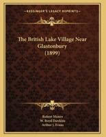 The British Lake Village Near Glastonbury (1899)