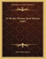 To My Boy Thomas Head Thomas (1885)