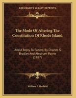 The Mode Of Altering The Constitution Of Rhode Island