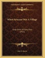 When Syracuse Was A Village