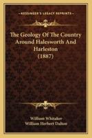 The Geology Of The Country Around Halesworth And Harleston (1887)