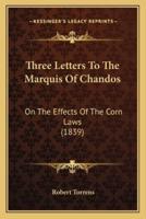Three Letters To The Marquis Of Chandos