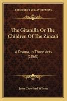 The Gitanilla Or The Children Of The Zincali