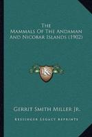 The Mammals Of The Andaman And Nicobar Islands (1902)