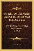 Thoughts On The Present State Of The British West India Colonies