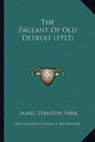 The Pageant Of Old Detroit (1915)