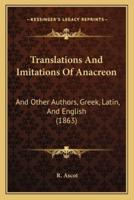 Translations And Imitations Of Anacreon