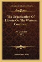 The Organization Of Liberty On The Western Continent