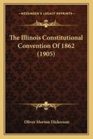 The Illinois Constitutional Convention Of 1862 (1905)