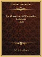 The Measurement Of Insulation Resistance (1898)