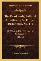 The Deadheads, Political Deadheads, St. Ennial Deadheads, No. 1-4