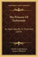 The Princess Of Trebizonde